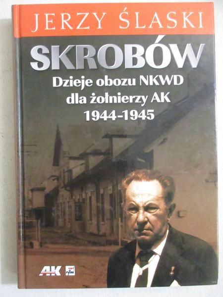 Skrobów. Dzieje obozu NKWD dla żołnierzy AK 1944-1945