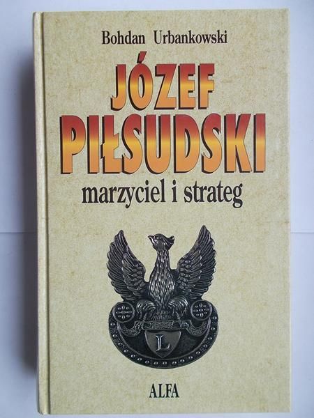 Józef Piłsudski Marzyciel i strateg tom II