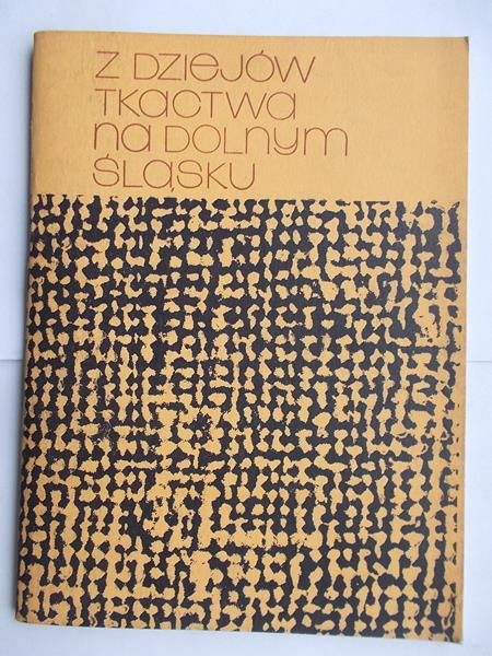 Nahlik Adam - Z dziejów tkactwa na Dolnym Śląsku