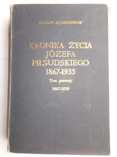 Kronika życia Józefa Piłsudskiego 1867-1935, Tom I