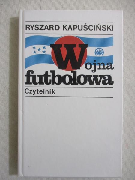 Kapuściński Ryszard - Wojna futbolowa