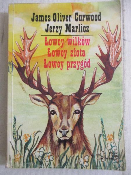 Curwood James Oliver - Łowcy wilków / Łowcy złota / Łowcy przygód