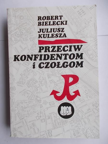 Bielecki Robert - Przeciw konfidentom i czołgom