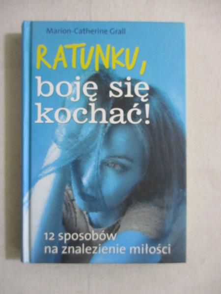 Grall Marion - Catherine - Ratunku, boję się kochać