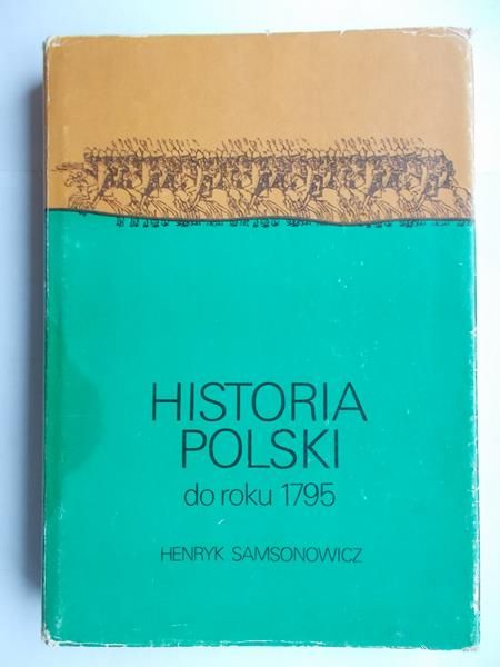 Samsonowicz Henryk - Historia Polski do roku 1795