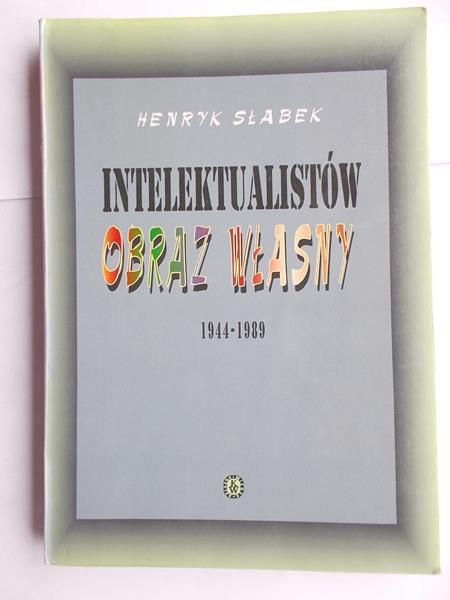 Słabek Henryk - Intelektualistów obraz własny 1944-1989