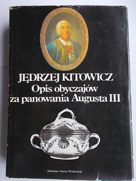 Kitowicz Jędrzej - Opis obyczajów za panowania Augusta III