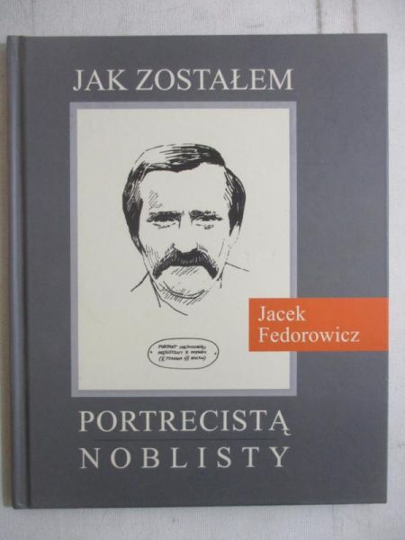 Fedorowicz Jacek - Jak zostałem portrecistą noblisty