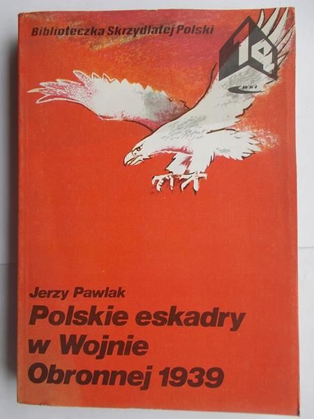 Pawlak Jerzy - Polskie eskadry w wojnie obronnej 1939