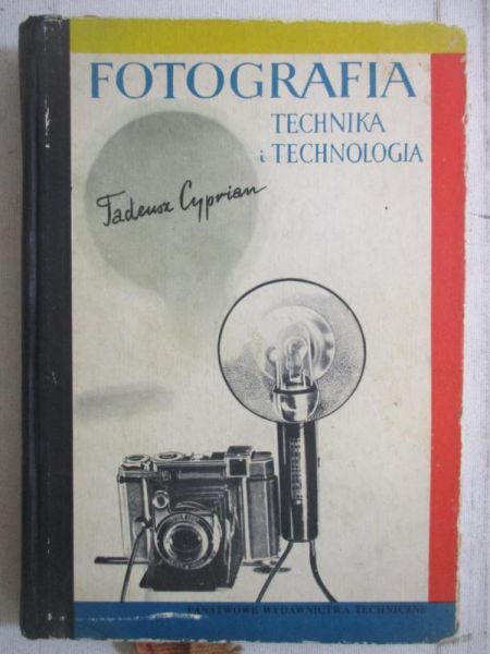 Cyprian Tadeusz - Fotografia. Technika i technologia