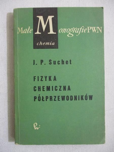 Suchet J.P. - Fizyka chemiczna półprzewodników