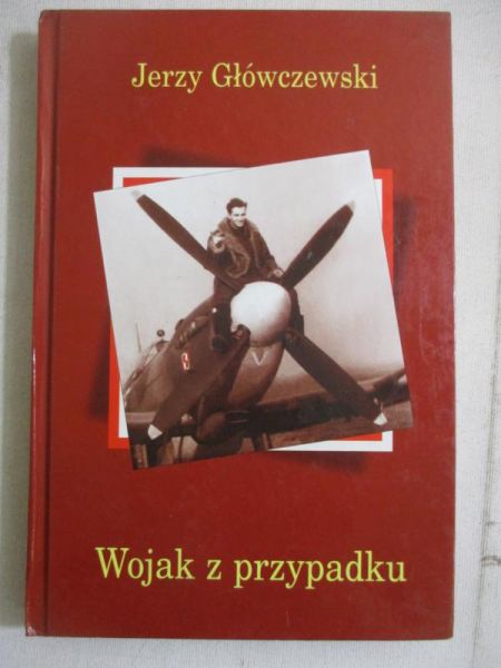Główczewski Jerzy - Wojak z przypadku