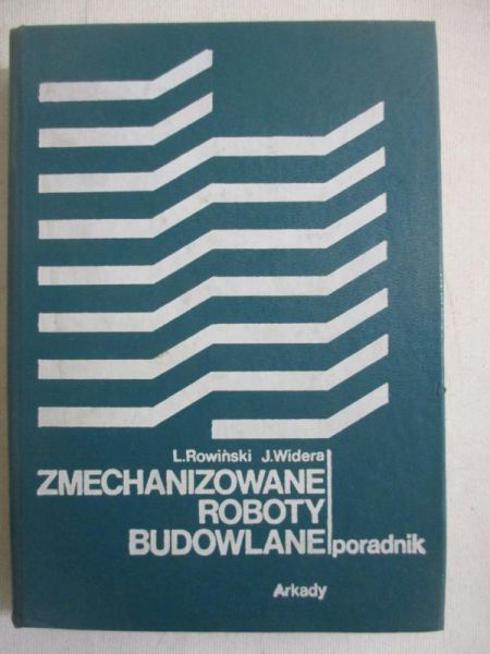 Rowiński Leon,   - Zmechanizowane roboty budowlane poradnik