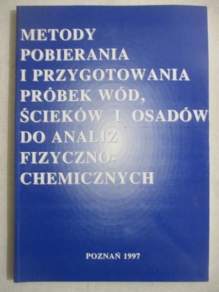 Metody pobierania i przygotowania próbek wód, ścieków i osadów do analiz fizyczno-chemicznych