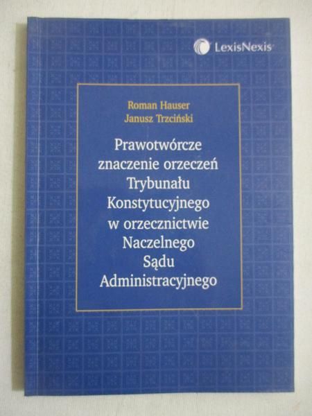 Prawotwórcze znaczenie orzeczeń Trybunału Konstytucyjnego w orzecznictwie Naczelnego Sądu Administracyjnego