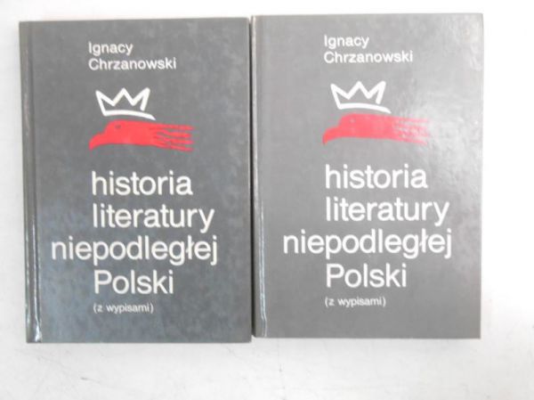 Chrzanowski Ignacy - Historia literatury niepodległej Polski, Tom I-II