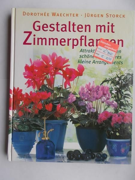 Dorothee Waechter,   - Gestalten mit Zimmerpflanzen