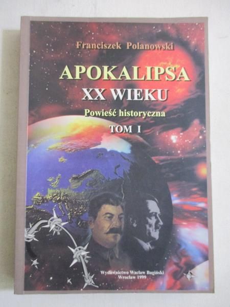 Apokalipsa XX wieku: powieść historyczna. T. I