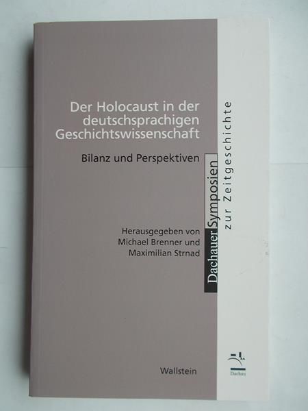 Michael Brenner,   - Der Holocaust in der deutschsprachigen Geschichtswissenschaft