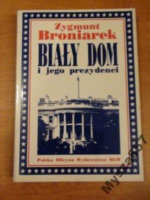 Biały Dom I Jego Prezydenci