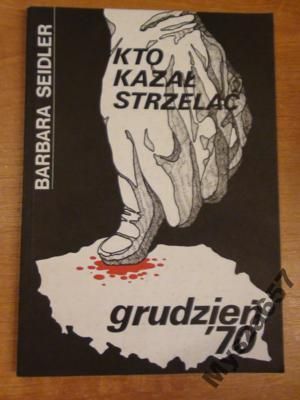 Seidler KTO ZACZĄŁ STRZELAĆ? GRUDZIEŃ '70