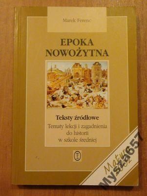 Epoka nowożytna. Teksty źródłowe. Tematy lekcji i zagadnienia  do historii w szkole średniej