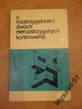 O Rozstrzyganiu Dwóch Nierozstrzyg. Kontrowersji