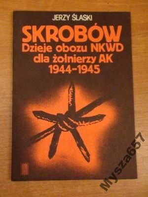SKROBÓW Dzieje obozu NKWD dla żołnierzy