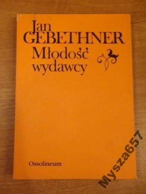 JAN GEBETHNER Młodość wydawcy