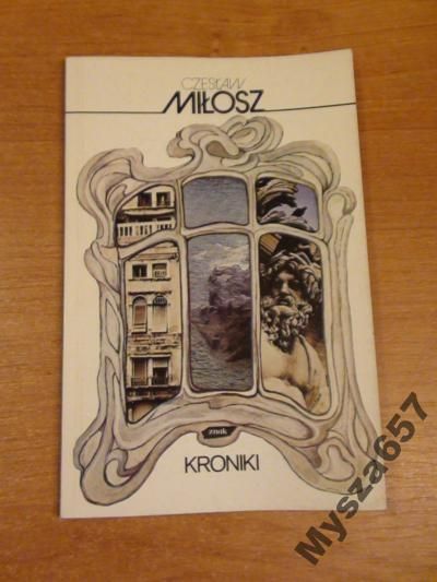 MIŁOSZ CZESŁAW Kroniki Cykl wykładów wierszem