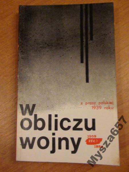 W OBLICZU WOJNY Z prasy polskiej 1939
