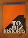 TO JUŻ HISTORIA Z najnowszych dziejów ziemi