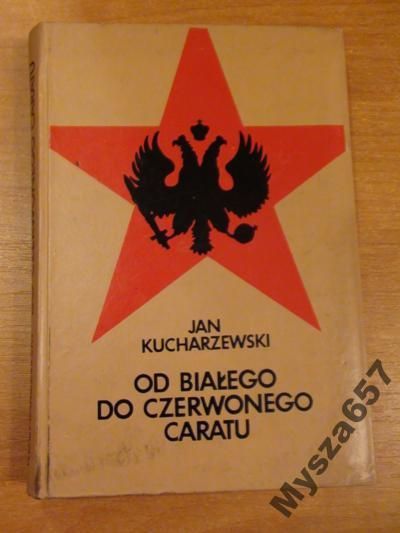 Kucharzewski Jan  - Od białego do czerwonego caratu