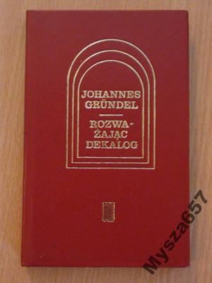 Johannes Grundel ROZWAŻAJĄC DEKALOG