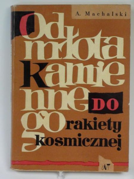 Michalski Andrzej - Od młota kamiennego do rakiety kosmicznej