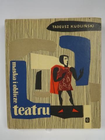Kudliński Tadeusz - Maska i oblicze teatru
