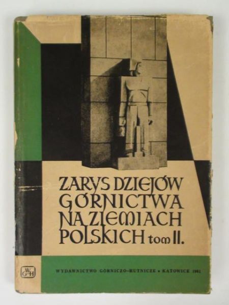 Zarys dziejów górnictwa na ziemiach polskich Tom II