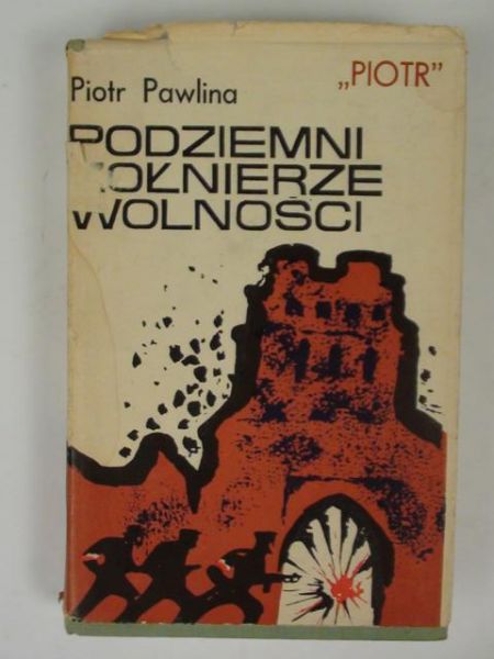 Pawlina Piotr - Podziemni żołnierze wolności