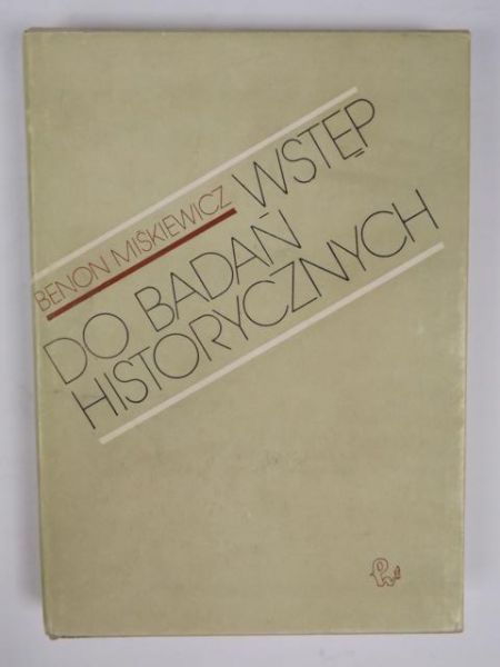 Miśkiewicz Benon - Wstęp do badań historycznych