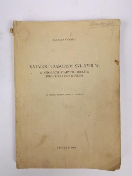 Katalog czasopism XVI - XVIII w. w zbiorach starych druków Biblioteki Ossolineum