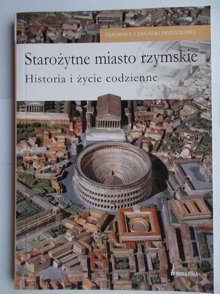 Starożytne miasto rzymskie. Historia i życie codzienne