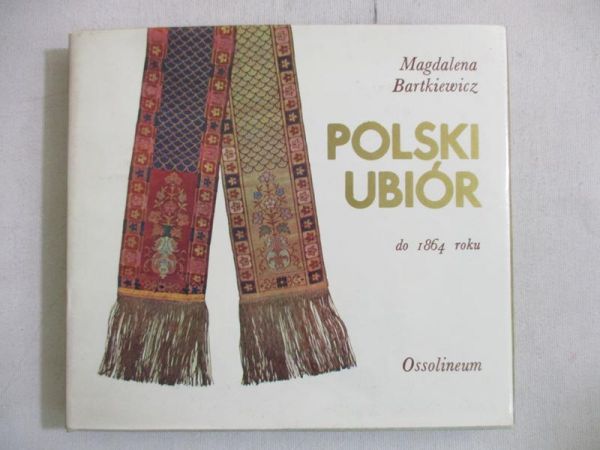 Bartkiewicz Magdalena  - Polski ubiór do 1864 roku