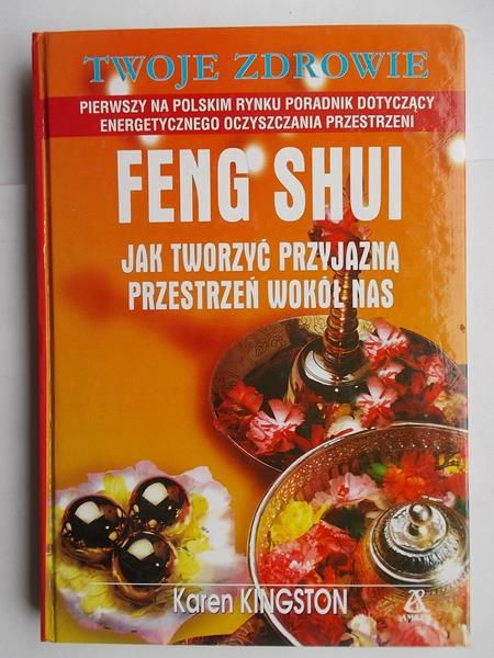 Kingston Karen - Feng Shui. Jak tworzyć przyjazną przestrzeń wokół nas