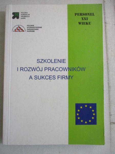 Ludwiczyński Antoni (red.) - Szkolenie i rozwój pracowników a sukces firmy