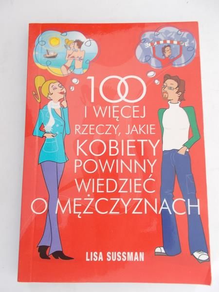 100 i więcej rzeczy jakie kobiety powinny wiedzieć o mężczyznach