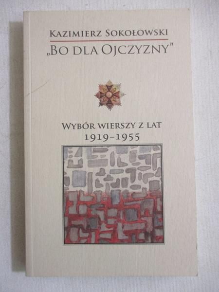 "Bo dla ojczyzny". Wybór wierszy z lat 1919-1955