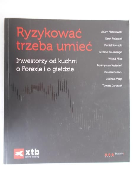 Ryzykować trzeba umieć. Inwestorzy od kuchni o Forexie i o giełdzie