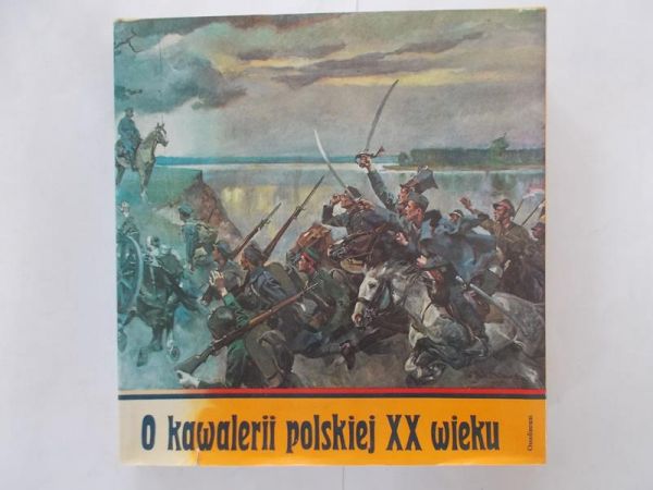 Leżeński Cezary - O kawalerii polskiej XX wieku