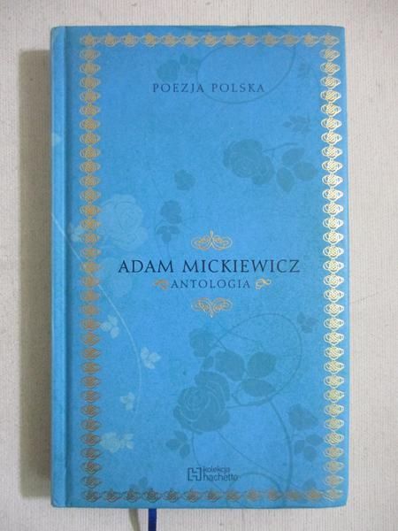 Mickiewicz Adam - Antologia.  Poezja Polska