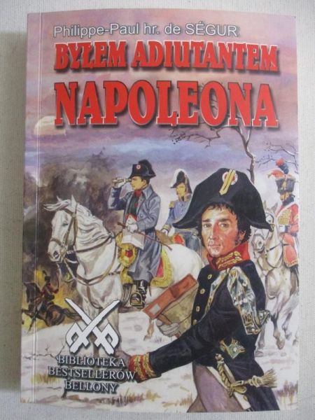 Segur Philippe - Byłem audiutantem Napoleona